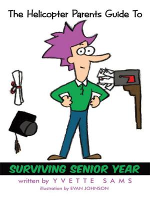 bigCover of the book The Helicopter Parents Guide to – Surviving Senior Year by 