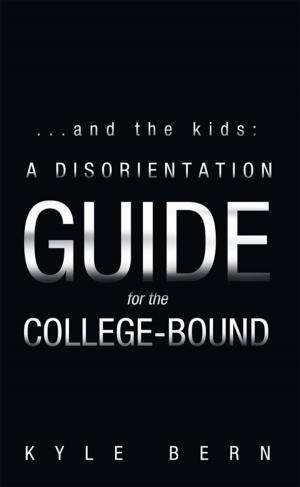 Cover of the book ...And the Kids: a Disorientation Guide for the College-Bound by Gaileene Bogany