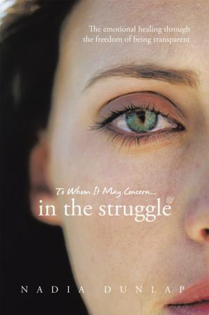 Cover of the book To Whom It May Concern... in the Struggle by L Robinson