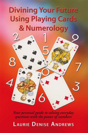 Cover of the book Divining Your Future Using Playing Cards & Numerology by Michael Harmon