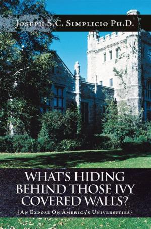 Cover of the book What's Hiding Behind Those Ivy Covered Walls? by Curt Blattman