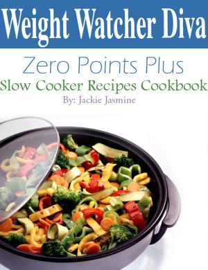 Cover of Weight Watcher Diva Zero Points Plus Slow Cooker Recipes Cookbook