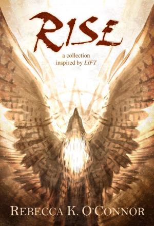 Book cover of Rise: A Collection Inspired by Lift