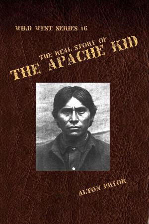Book cover of The Real Story of the Apache Kid