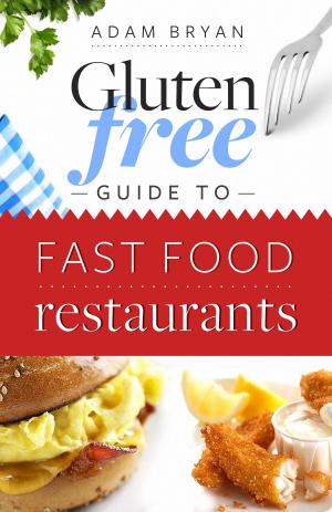 Cover of the book The Gluten-Free Guide to Fast Food Restaurants by M Laurence