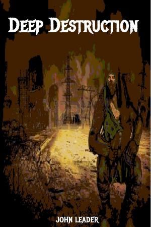 Cover of the book Deep Destruction by John Leader