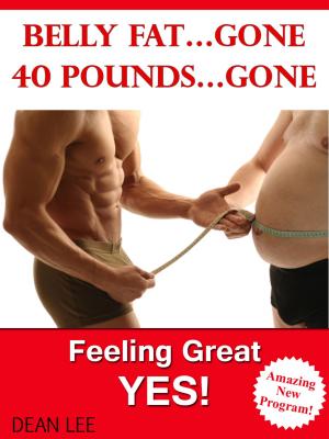 Cover of the book Belly Fat…Gone 40 Pounds…Gone Feeling Great…YES by Kevin Gise