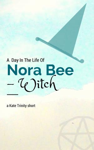 Cover of A Day in the Life of Nora Bee -Witch