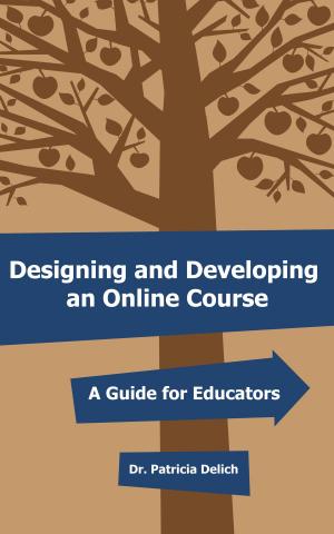 bigCover of the book Designing and Developing an Online Course: A Guide for Educators by 