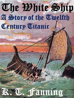 Cover of the book The White Ship A Story of the Twelfth Century Titanic by J. A. Rollins