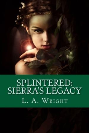 Cover of the book Splintered: Sierra's Legacy by Elaine Oelker