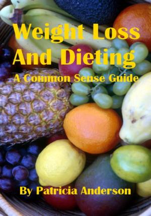 Cover of the book Weight Loss And Dieting: A Common Sense Guide by Dana Cruze