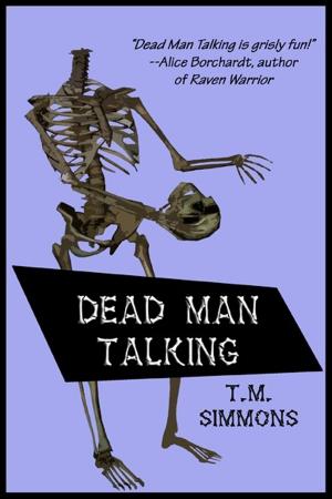 Cover of the book Dead Man Talking by TM Simmons