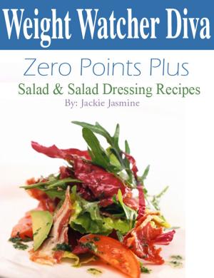 Cover of Weight Watcher Diva Zero Points Plus Salad and Salad Dressing Recipes Cookbook