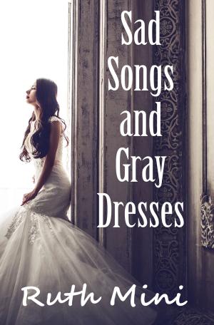 Cover of the book Sad Songs and Gray Dresses by Lee Wonnacott
