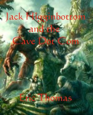 Cover of the book Jack Higginbottom and the Cave Dot Com by Mark Anthony Tierno