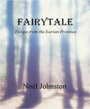 Cover of the book Fairytale: Escape from the Isarian Province by Allen J Johnston