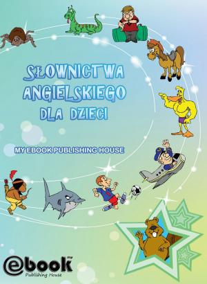 Cover of the book Słownictwa angielskiego dla dzieci by My Ebook Publishing House