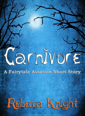 Cover of the book Carnivore (A Fairytale Assassin Short Story) by Robinne Weiss