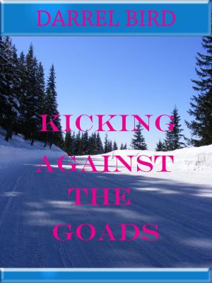 Cover of the book Kicking Against The Goads by Bruce Weigl