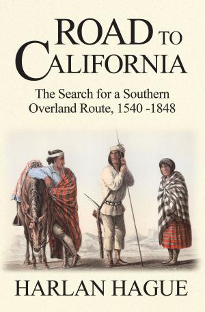 Book cover of Road to California: The Search for a Southern Overland Route, 1540-1848