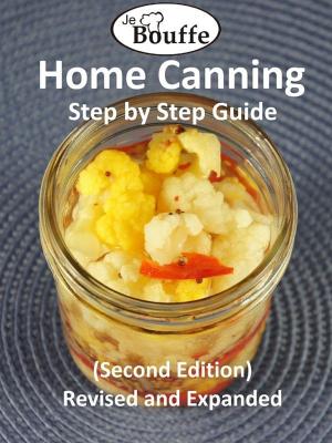 Book cover of JeBouffe Home Canning Step by Step Guide (second edition) Revised and Expanded