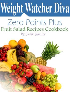 Cover of Weight Watcher Diva Zero Points Plus Fruit Salad Recipes Cookbook