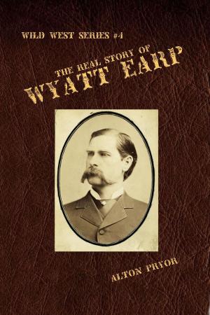 Book cover of The Real Story of Wyatt Earp