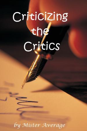 Cover of the book Criticizing the Critics by Mister Average
