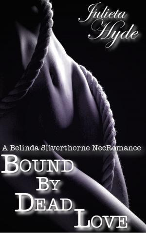 Cover of the book Bound By Dead Love (A Belinda Silverthorne NecRomance Novella #5) by Elle Beauregard
