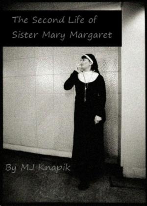 Cover of the book The Second Life of Sister Mary Margaret by Scott Ransopher