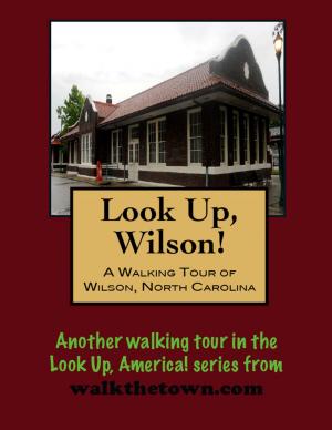 Cover of the book A Walking Tour of Wilson, North Carolina by Doug Gelbert