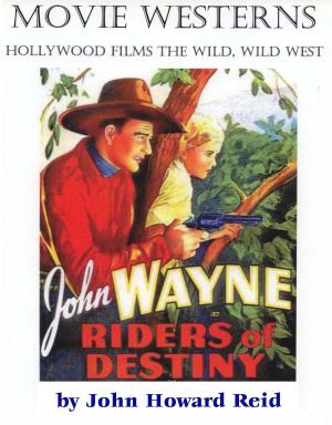 Cover of the book MOVIE WESTERNS Hollywood Films the Wild, Wild West by John Tower