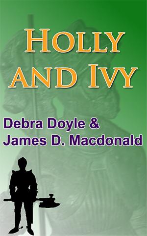 Cover of the book Holly and Ivy by James D. Macdonald, Debra Doyle