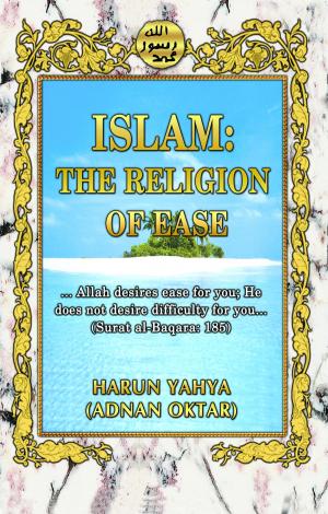 Cover of the book Islam: The Religion of Ease by Harun Yahya - Adnan Oktar