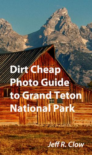 Cover of the book Dirt Cheap Photo Guide to Grand Teton National Park by Alberto García Briz