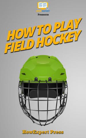 bigCover of the book How To Play Field Hockey by 