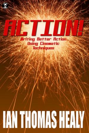 Cover of the book Action! Writing Better Action Using Cinematic Techniques by Regan Black