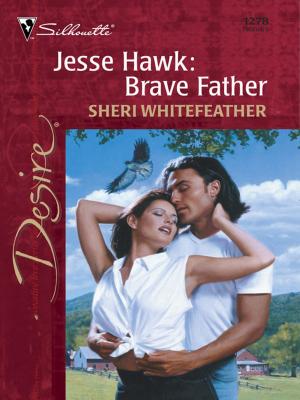 Cover of the book Jesse Hawk: Brave Father by Nora Roberts