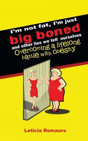 Cover of the book I'm Not Fat, I'm Just Big Boned and Other Lies We Tell Ourselves by Will Harris