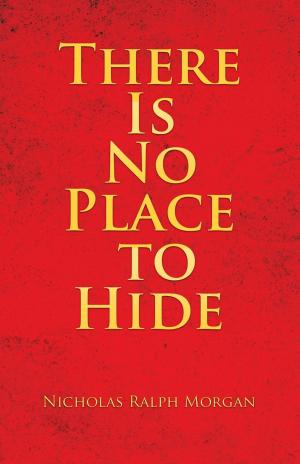 Cover of the book There Is No Place to Hide by Adam Stanczyk