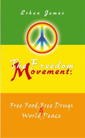 Cover of the book The Freedom Movement: Free Food, Free Drugs & World Peace by Delphine W. Berry
