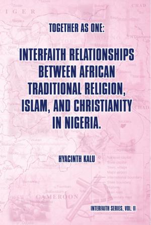 Cover of the book Together as One: Interfaith Relationships Between African Traditional Religion, Islam, and Christianity in Nigeria. by Rob Jackson