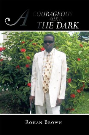 Cover of the book A Courageous Walk in the Dark by Edward F. Roberts