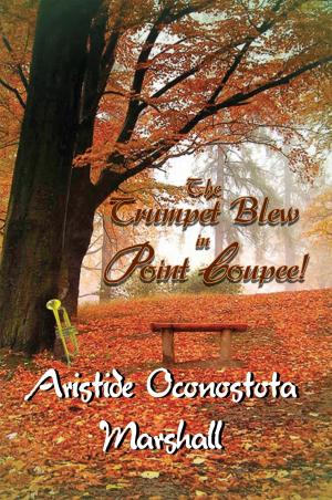 Cover of the book The Trumpet Blew in Point Coupee! by Jerry Kuttler