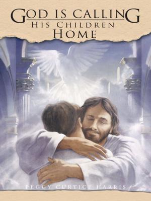 Cover of the book God Is Calling His Children Home by Jeff Mahn