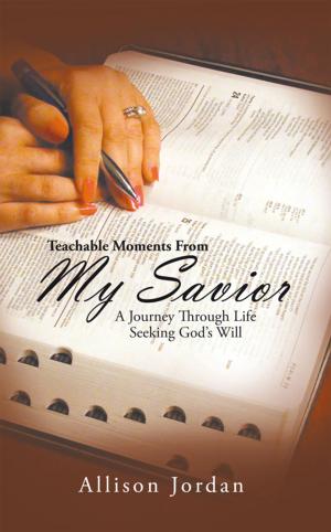 Cover of the book Teachable Moments from My Savior by Toriano Porte