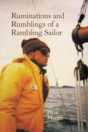 Cover of the book Ruminations and Rumblings of a Rambling Sailor by Luis Martene