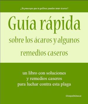 Cover of the book Guía rápida sobre los ácaros y algunos remedios caseros. by George Smith