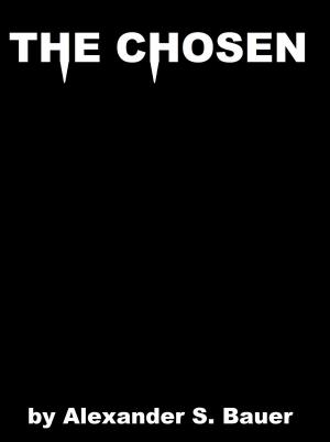 Cover of the book The Chosen by Alexander S. Bauer